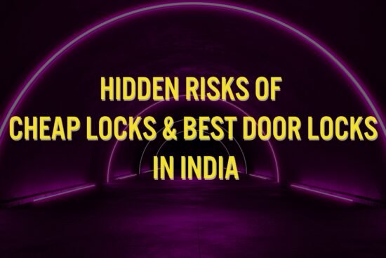 Hidden Risks of Cheap Locks & Best Door Locks in India